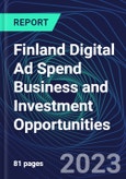 Finland Digital Ad Spend Business and Investment Opportunities Databook - 50+ KPIs on Digital Ad Spend Market Size, Channel, Market Share, Type of Segment, Format, Platform, Pricing Model, Marketing Objective, Industry - Q1 2023 Update- Product Image