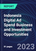 Indonesia Digital Ad Spend Business and Investment Opportunities Databook - 50+ KPIs on Digital Ad Spend Market Size, Channel, Market Share, Type of Segment, Format, Platform, Pricing Model, Marketing Objective, Industry - Q1 2023 Update- Product Image