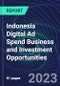 Indonesia Digital Ad Spend Business and Investment Opportunities Databook - 50+ KPIs on Digital Ad Spend Market Size, Channel, Market Share, Type of Segment, Format, Platform, Pricing Model, Marketing Objective, Industry - Q1 2023 Update - Product Thumbnail Image