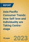 Asia Pacific Consumer Trends: How Self-love and Individuality are Taking Centre-stage - Product Image