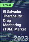 2023 El Salvador Therapeutic Drug Monitoring (TDM) Market Assessment for 28 Assays - 2022 Supplier Shares and 2022-2027 Segment Forecasts by Test, Competitive Intelligence, Emerging Technologies, Instrumentation and Opportunities for Suppliers- Product Image