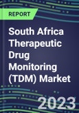 2023 South Africa Therapeutic Drug Monitoring (TDM) Market Assessment for 28 Assays - 2022 Supplier Shares and 2022-2027 Segment Forecasts by Test, Competitive Intelligence, Emerging Technologies, Instrumentation and Opportunities for Suppliers- Product Image