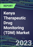 2023 Kenya Therapeutic Drug Monitoring (TDM) Market Assessment for 28 Assays - 2022 Supplier Shares and 2022-2027 Segment Forecasts by Test, Competitive Intelligence, Emerging Technologies, Instrumentation and Opportunities for Suppliers- Product Image