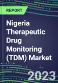 2023 Nigeria Therapeutic Drug Monitoring (TDM) Market Assessment for 28 Assays - 2022 Supplier Shares and 2022-2027 Segment Forecasts by Test, Competitive Intelligence, Emerging Technologies, Instrumentation and Opportunities for Suppliers- Product Image