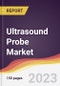 Ultrasound Probe Market: Trends, Opportunities and Competitive Analysis 2023-2028 - Product Thumbnail Image