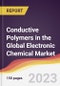 Conductive Polymers in the Global Electronic Chemical Market: Trends, Opportunities and Competitive Analysis 2023-2028 - Product Image
