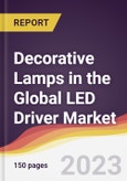 Decorative Lamps in the Global LED Driver Market: Trends, Opportunities and Competitive Analysis 2023-2028- Product Image