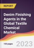 Denim Finishing Agents in the Global Textile Chemical Market: Trends, Opportunities and Competitive Analysis 2023-2028- Product Image