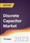 Discrete Capacitor Market: Trends, Opportunities and Competitive Analysis 2023-2028 - Product Image