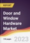 Door and Window Hardware Market: Trends, Opportunities and Competitive Analysis 2023-2028 - Product Thumbnail Image