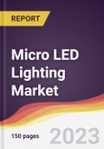 Micro LED Lighting Market: Trends, Opportunities and Competitive Analysis 2023-2028- Product Image