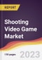 Shooting Video Game Market: Trends, Opportunities and Competitive Analysis 2023-2028 - Product Image