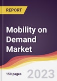 Mobility on Demand Market: Trends, Opportunities and Competitive Analysis 2023-2028- Product Image