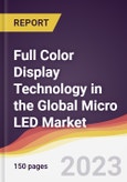 Full Color Display Technology in the Global Micro LED Market: Trends, Opportunities and Competitive Analysis 2023-2028- Product Image