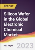 Silicon Wafer in the Global Electronic Chemical Market: Trends, Opportunities and Competitive Analysis 2023-2028- Product Image