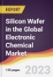 Silicon Wafer in the Global Electronic Chemical Market: Trends, Opportunities and Competitive Analysis 2023-2028 - Product Thumbnail Image