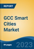 GCC Smart Cities Market By Smart Mobility (Smart Ticketing, Traffic Management, Passenger Information Management, Connected Logistics, and Others), By Smart Building, By Smart Utility, By Smart Citizen Service, By Country, Competition Forecast and Opportunity, 2018-2028F- Product Image
