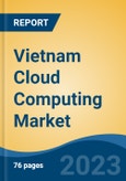 Vietnam Cloud Computing Market By Service (Software as a Service (SaaS), Infrastructure as a Service (IaaS), and Platform as a Service (PaaS)), By Deployment, By Organization Type, By End-User, By Region, Competition, Opportunity, and Forecast, 2018-2028F- Product Image