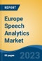 Europe Speech Analytics Market By Component (Service, Solution), By Deployment Mode (Cloud, On-Premises), By Organization Size (SMEs, Large Enterprise), By Application, By End-user, By Region, Competition, Forecast and Opportunities, 2018-2028 - Product Image