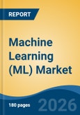 Machine Learning (ML) Market - Global Industry Size, Share, Trends, Opportunity, and Forecast, 2021-2031- Product Image