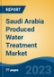 Saudi Arabia Produced Water Treatment Market by Application (Onshore, Offshore), By Services (Primary Separation, Secondary Separation, Tertiary Separation), By End User Industry (Oil & Gas, Industrial, Power Generation and Others), By Region - Product Thumbnail Image