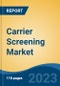 Carrier Screening Market - Global Industry Size, Share, Trends, Opportunity, and Forecast, 2017-2027 - Product Image