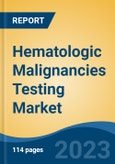 Hematologic Malignancies Testing Market - Global Industry Size, Share, Trends, Opportunity, and Forecast, 2017-2027- Product Image