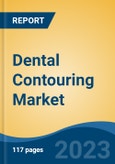 Dental Contouring Market - Global Industry Size, Share, Trends, Opportunity, and Forecast, 2017-2027- Product Image