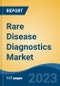 Rare Disease Diagnostics Market - Global Industry Size, Share, Trends, Opportunity, and Forecast, 2017-2027 - Product Image
