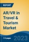 AR/VR in Travel & Tourism Market - Global Industry Size, Share, Trends, Opportunity, and Forecast, 2018-2028 - Product Image