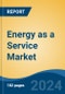 Energy as a Service Market - Global Industry Size, Share, Trends, Opportunity, and Forecast, 2019-2029F - Product Image