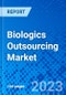 Biologics Outsourcing Market, By Product and Service Type, By Source, By Application By End User, and By Region - Size, Share, Outlook, and Opportunity Analysis, 2023 - 2030 - Product Thumbnail Image