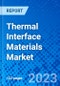 Thermal Interface Materials Market, By Product, By Application, and By Geography - Size, Share, Outlook, and Opportunity Analysis, 2023 - 2030 - Product Thumbnail Image