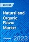 Natural and Organic Flavor Market, By Nature, By Ingredient Type, By Distribution Channel, and By Region - Size, Share, Outlook, and Opportunity Analysis, 2023 - 2030 - Product Thumbnail Image
