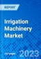 Irrigation Machinery Market, By Type, By Application, and By Geography - Size, Share, Outlook, and Opportunity Analysis, 2023 - 2030 - Product Thumbnail Image