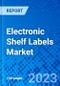 Electronic Shelf Labels Market, By Technology Type, By Product Type, By End Use, By Region - Size, Share, Outlook, and Opportunity Analysis, 2023 - 2030 - Product Image