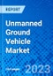 Unmanned Ground Vehicle Market, By Mobility Type, By Mode of Operation, By Size, By System, By End User, and By Geography - Size, Share, Outlook, and Opportunity Analysis, 2023 - 2030 - Product Image