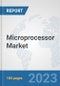Microprocessor Market: Global Industry Analysis, Trends, Size, Share and Forecasts to 2030 - Product Image