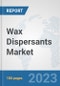 Wax Dispersants Market: Global Industry Analysis, Trends, Size, Share and Forecasts to 2030 - Product Image
