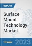 Surface Mount Technology Market: Global Industry Analysis, Trends, Size, Share and Forecasts to 2030- Product Image