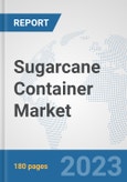 Sugarcane Container Market: Global Industry Analysis, Trends, Size, Share and Forecasts to 2030- Product Image
