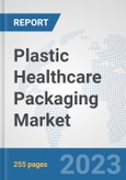 Plastic Healthcare Packaging Market: Global Industry Analysis, Trends, Size, Share and Forecasts to 2030- Product Image