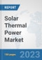 Solar Thermal Power Market: Global Industry Analysis, Trends, Size, Share and Forecasts to 2030 - Product Image