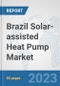 Brazil Solar-assisted Heat Pump Market: Prospects, Trends Analysis, Market Size and Forecasts up to 2030 - Product Thumbnail Image