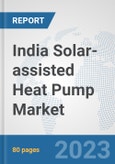 India Solar-assisted Heat Pump Market: Prospects, Trends Analysis, Market Size and Forecasts up to 2030- Product Image