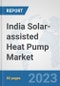 India Solar-assisted Heat Pump Market: Prospects, Trends Analysis, Market Size and Forecasts up to 2030 - Product Thumbnail Image