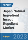 Japan Natural Ingredient Insect Repellent Market: Prospects, Trends Analysis, Market Size and Forecasts up to 2030- Product Image