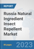 Russia Natural Ingredient Insect Repellent Market: Prospects, Trends Analysis, Market Size and Forecasts up to 2030- Product Image