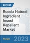 Russia Natural Ingredient Insect Repellent Market: Prospects, Trends Analysis, Market Size and Forecasts up to 2030 - Product Image