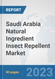 Saudi Arabia Natural Ingredient Insect Repellent Market: Prospects, Trends Analysis, Market Size and Forecasts up to 2030- Product Image